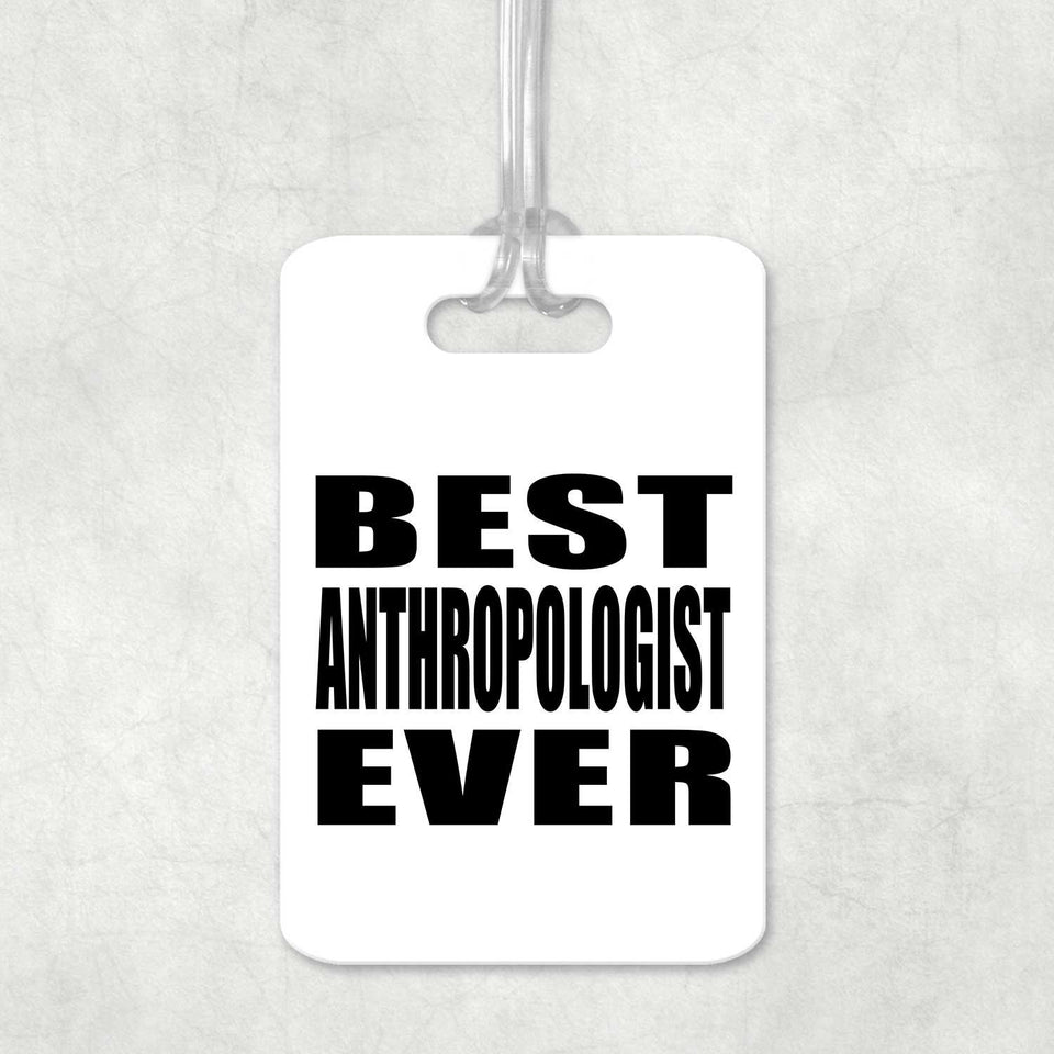 Best Anthropologist Ever - Luggage Bag Tag