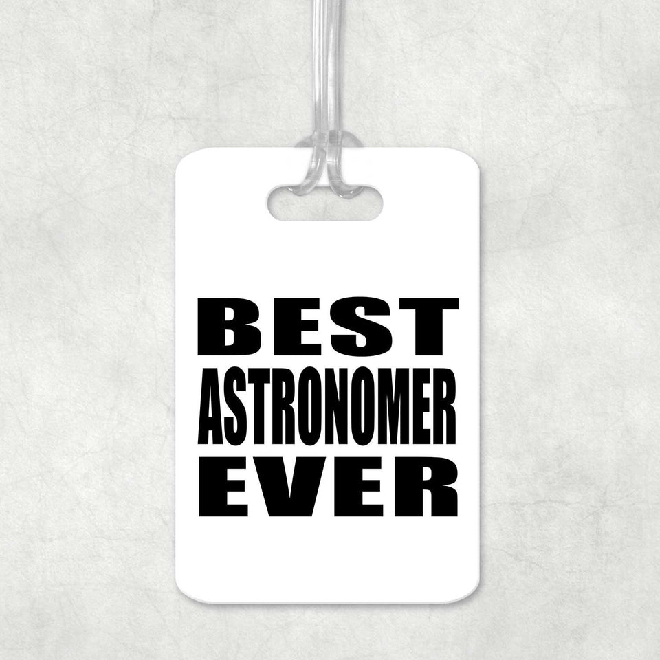 Best Astronomer Ever - Luggage Bag Tag