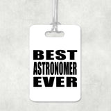 Best Astronomer Ever - Luggage Bag Tag