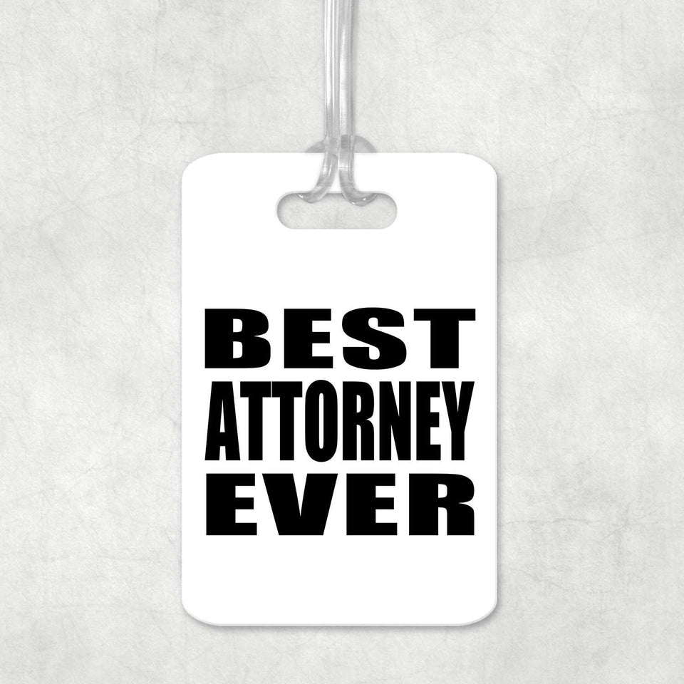 Best Attorney Ever - Luggage Bag Tag
