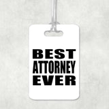 Best Attorney Ever - Luggage Bag Tag