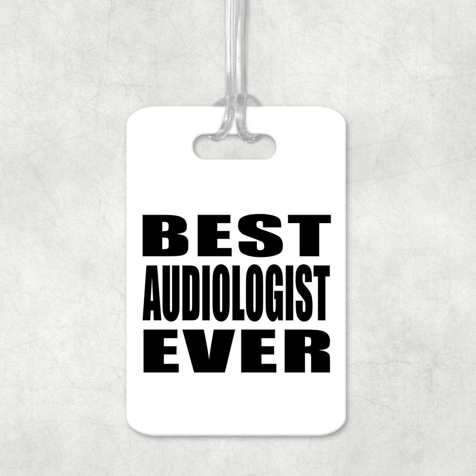Best Audiologist Ever - Luggage Bag Tag