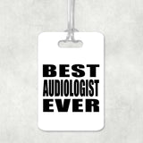 Best Audiologist Ever - Luggage Bag Tag