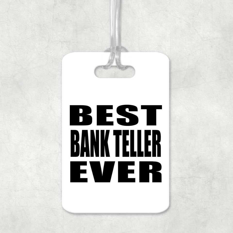 Best Bank Teller Ever - Luggage Bag Tag