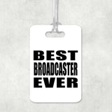 Best Broadcaster Ever - Luggage Bag Tag