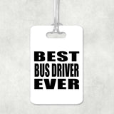 Best Bus Driver Ever - Luggage Bag Tag
