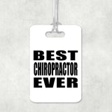 Best Chiropractor Ever - Luggage Bag Tag