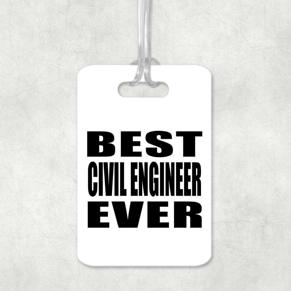 Best Civil Engineer Ever - Luggage Bag Tag