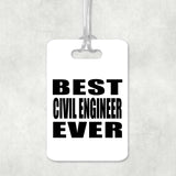 Best Civil Engineer Ever - Luggage Bag Tag