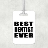 Best Dentist Ever - Luggage Bag Tag