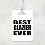 Best Glazier Ever - Luggage Bag Tag