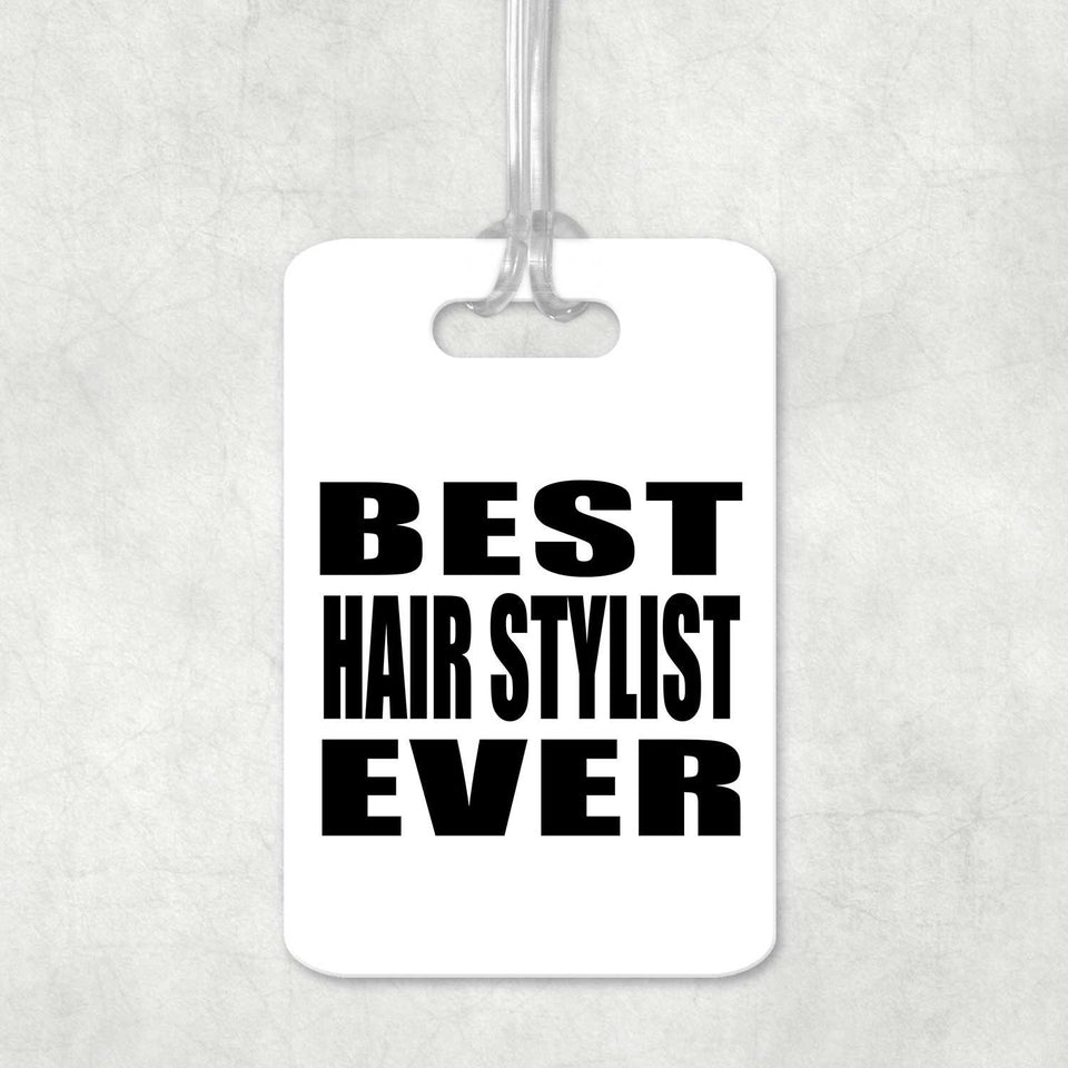 Best Hair Stylist Ever - Luggage Bag Tag