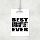 Best Hair Stylist Ever - Luggage Bag Tag