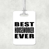 Best Houseworker Ever - Luggage Bag Tag