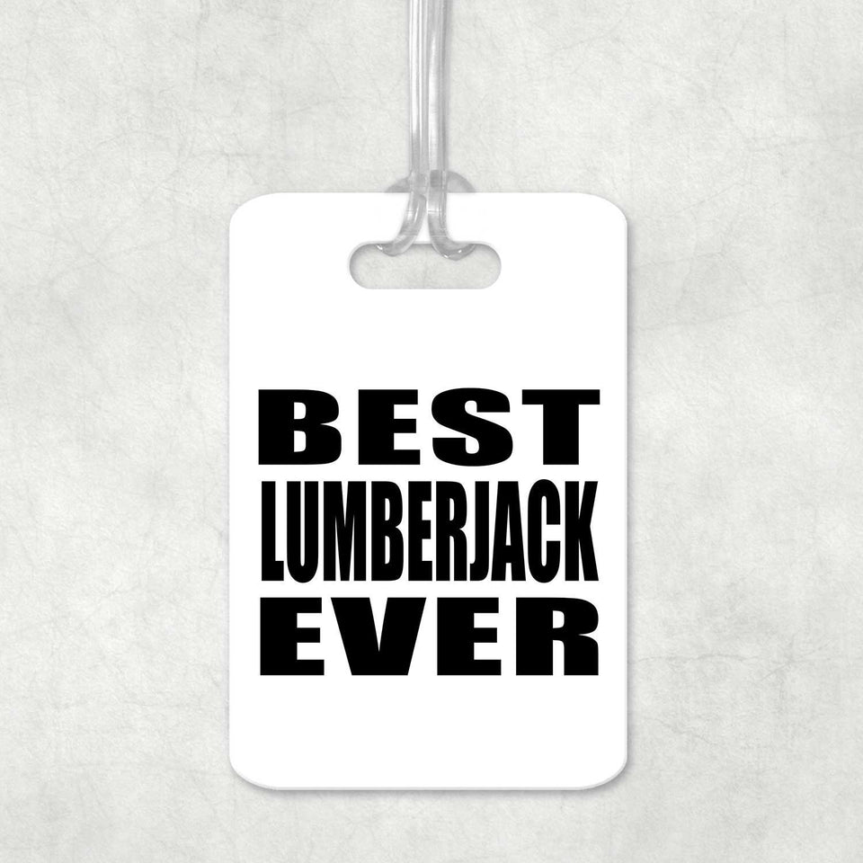 Best Lumberjack Ever - Luggage Bag Tag