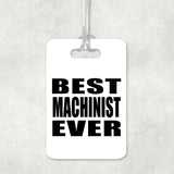 Best Machinist Ever - Luggage Bag Tag