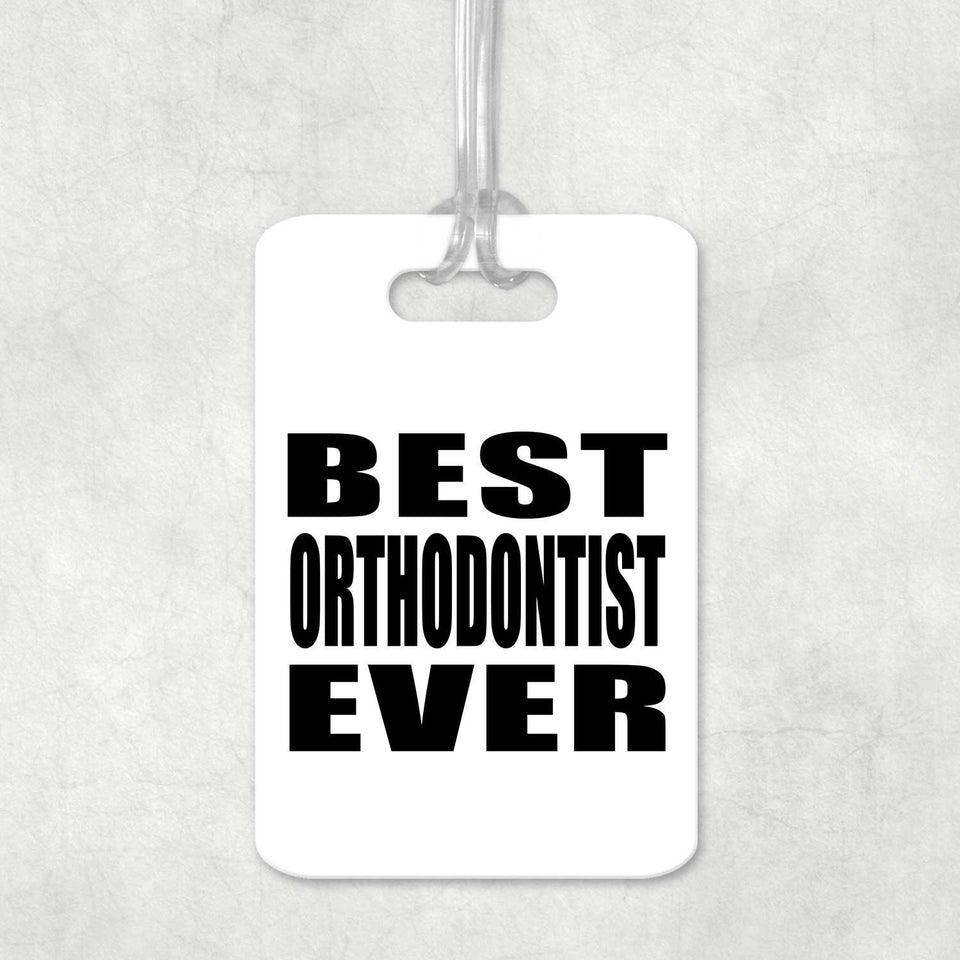 Best Orthodontist Ever - Luggage Bag Tag