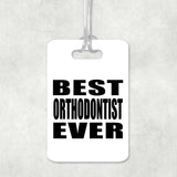 Best Orthodontist Ever - Luggage Bag Tag
