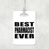 Best Pharmacist Ever - Luggage Bag Tag