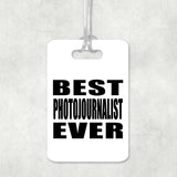 Best Photojournalist Ever - Luggage Bag Tag