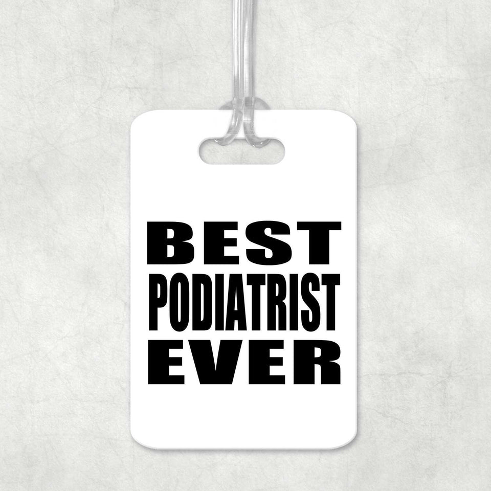 Best Podiatrist Ever - Luggage Bag Tag