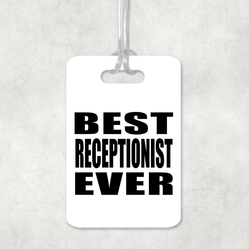 Best Receptionist Ever - Luggage Bag Tag
