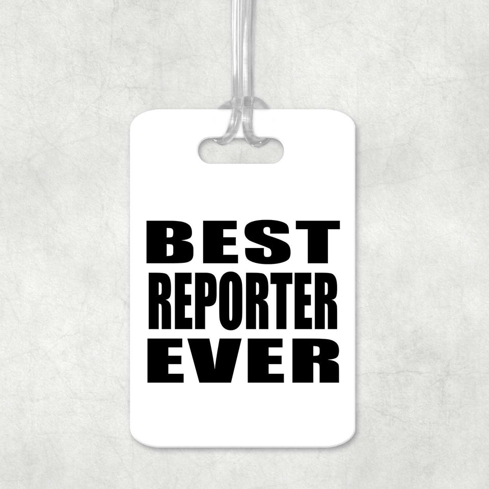 Best Reporter Ever - Luggage Bag Tag