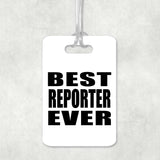 Best Reporter Ever - Luggage Bag Tag