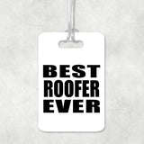 Best Roofer Ever - Luggage Bag Tag
