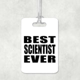Best Scientist Ever - Luggage Bag Tag