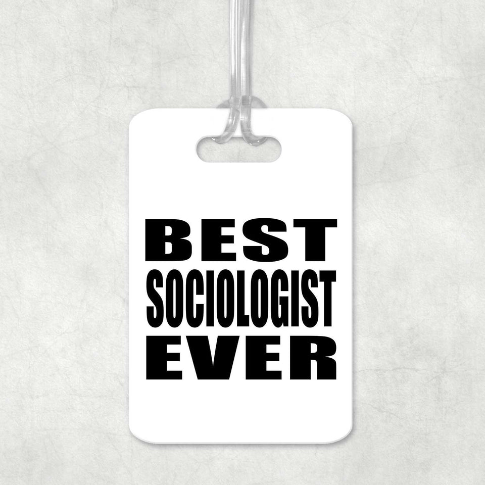 Best Sociologist Ever - Luggage Bag Tag