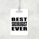 Best Sociologist Ever - Luggage Bag Tag