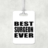 Best Surgeon Ever - Luggage Bag Tag