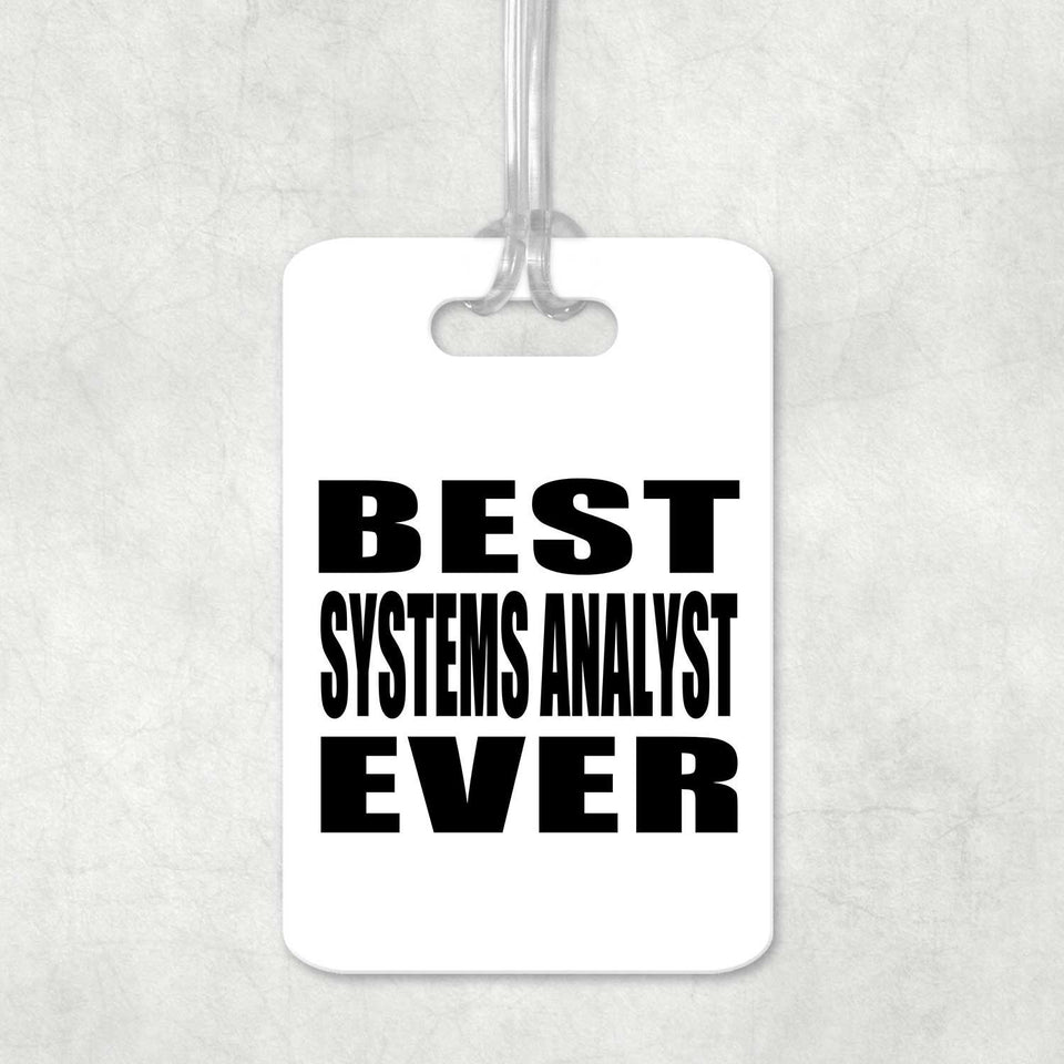 Best Systems Analyst Ever - Luggage Bag Tag