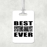 Best Systems Analyst Ever - Luggage Bag Tag