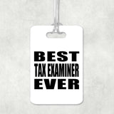 Best Tax Examiner Ever - Luggage Bag Tag