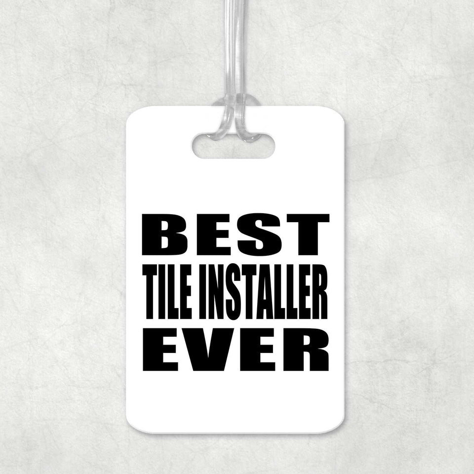 Best Tile Installer Ever - Luggage Bag Tag