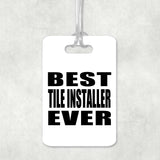 Best Tile Installer Ever - Luggage Bag Tag