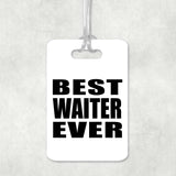 Best Waiter Ever - Luggage Bag Tag