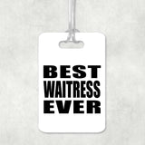 Best Waitress Ever - Luggage Bag Tag