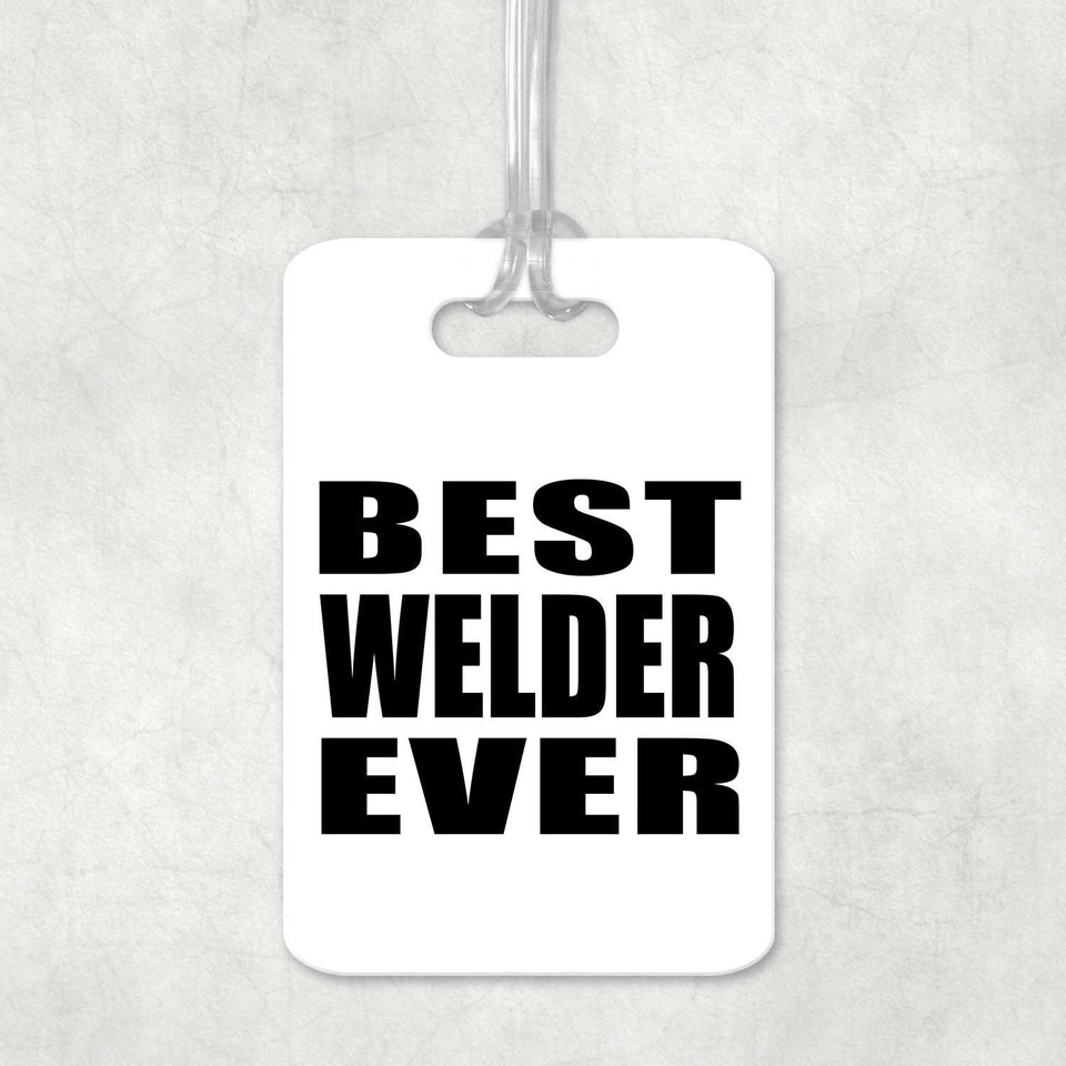 Best Welder Ever - Luggage Bag Tag