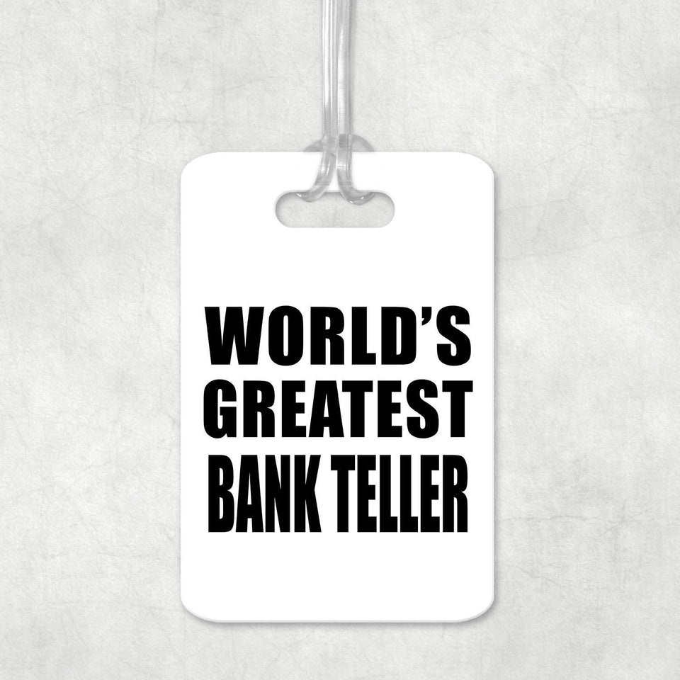 World's Greatest Bank Teller - Luggage Bag Tag