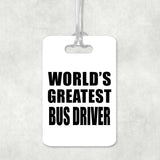World's Greatest Bus Driver - Luggage Bag Tag