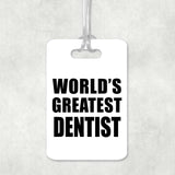 World's Greatest Dentist - Luggage Bag Tag