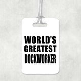 World's Greatest Dockworker - Luggage Bag Tag