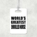World's Greatest Enrolled Nurse - Luggage Bag Tag