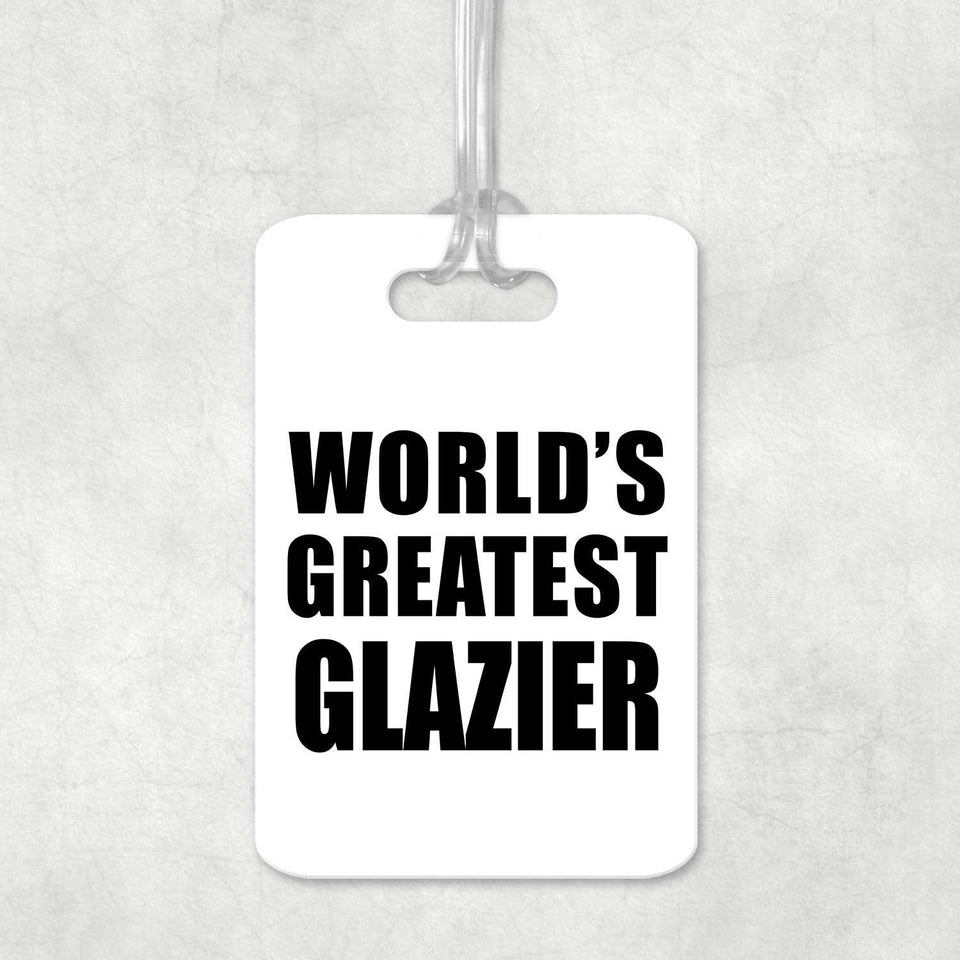 World's Greatest Glazier - Luggage Bag Tag