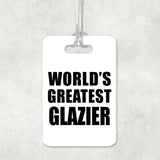 World's Greatest Glazier - Luggage Bag Tag