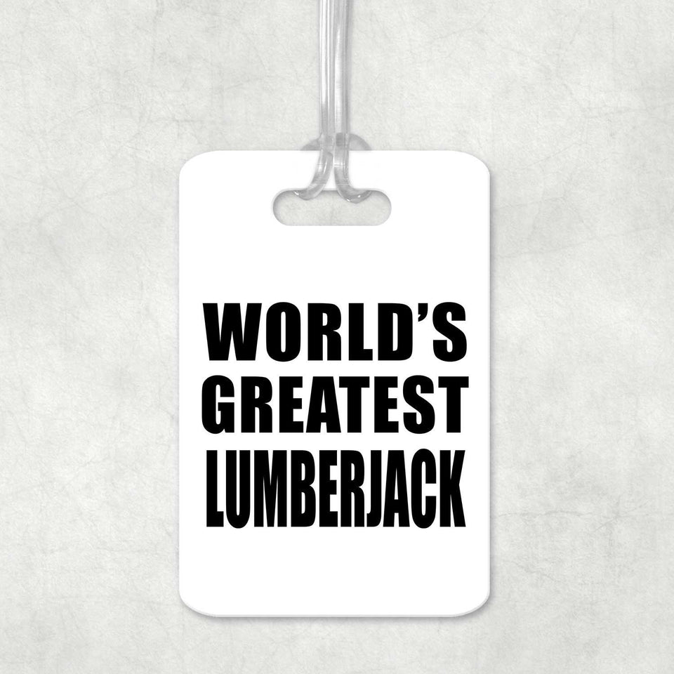 World's Greatest Lumberjack - Luggage Bag Tag