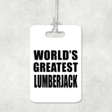 World's Greatest Lumberjack - Luggage Bag Tag